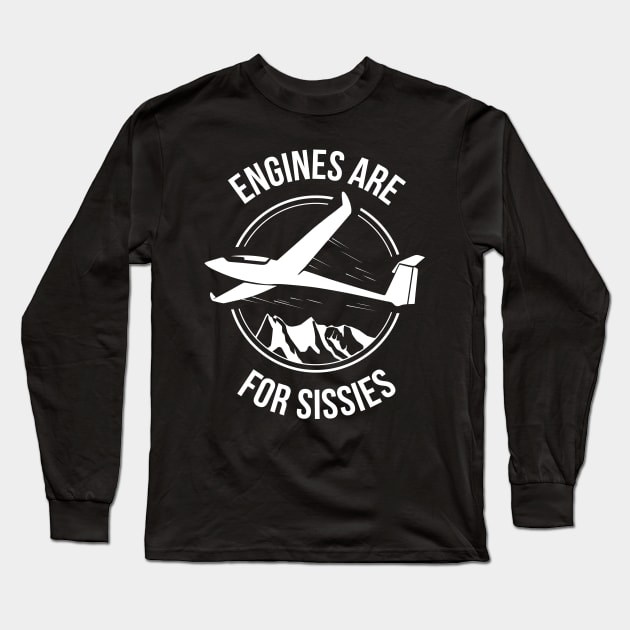 Engines Are For Sissies - Sailplane, Soaring & Glider Shirt Long Sleeve T-Shirt by stearman